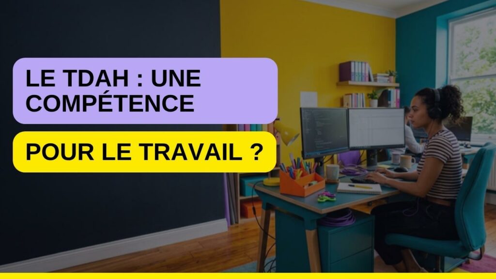 Le TDAH une compétence pour le travail