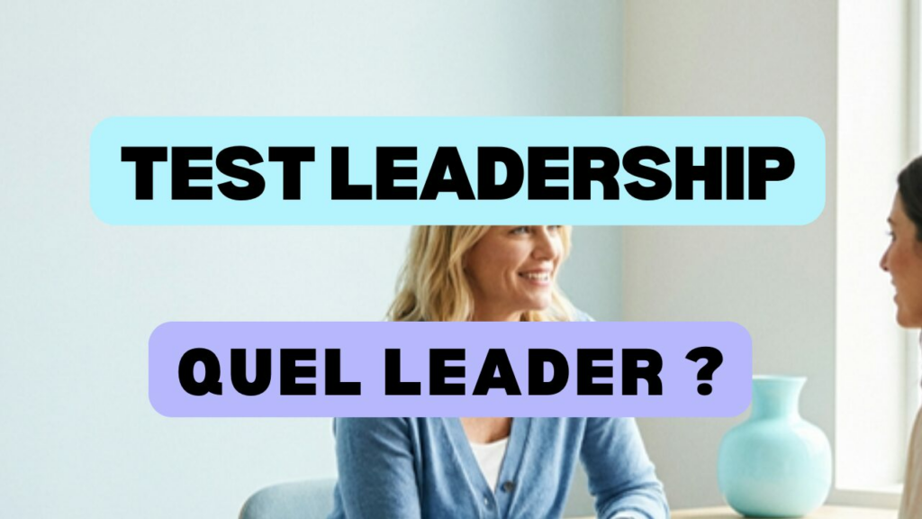 Test leadership : quelle est votre posture de leader ?