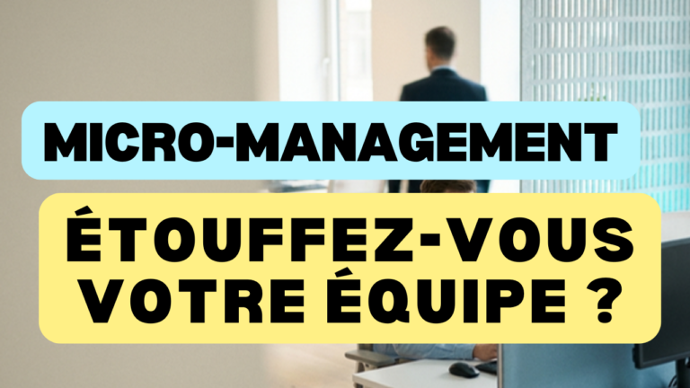 Test micro-management : étouffez-vous votre équipe ?