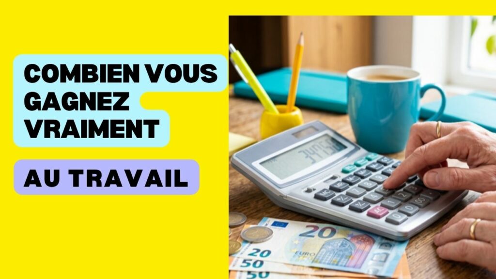 Combien votre travail vous rapporte-t-il vraiment ?