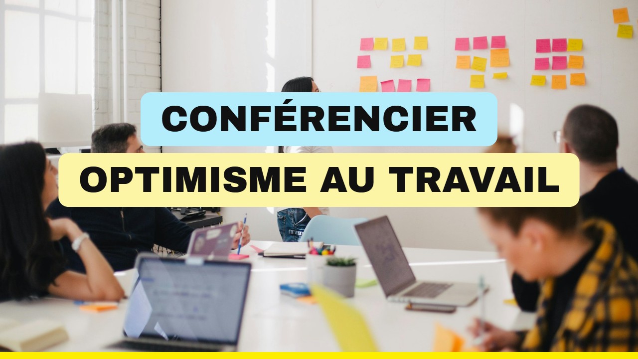 Choisir un conférencier en optimisme : intervention devant une équipe en entreprise