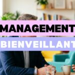 Management bienveillant : le guide pour manager au quotidien
